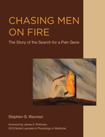 Chasing Men on Fire: The Story of the Search for a Pain Gene (The MIT Press) 0262037408 Book Cover