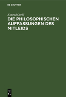 Die Philosophischen Auffassungen Des Mitleids: Eine Historisch-Kritische Studie 3111128822 Book Cover
