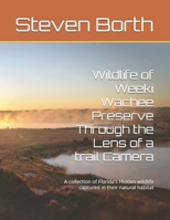 Wildlife of Weeki Wachee Preserve Through the Lens of a trail Camera: A collection of Florida's Hidden wildlife captured in their natural habitat B0HBM8T7ZG Book Cover