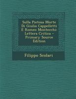Sulla Pietosa Morte Di Giulia Cappelletti E Romeo Montecchi: Lettera Critica 1141030144 Book Cover