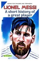 Lionel Messi : A short history of a great player B0C7J7TS31 Book Cover