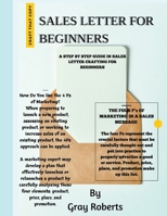 SALES LETTER FOR BEGINNERS: A STEP BY STEP GUIDE IN SALES LETTER CRAFTING FOR BEGINNERS B0BB5Q3R5J Book Cover