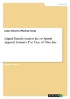 Digital Transformation in the Sports Apparel Industry. The Case of Nike, Inc. 3346427749 Book Cover