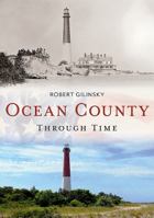Ocean County Through Time 1635000335 Book Cover