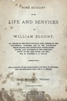 Some account of the life and services of William Blount, an officer of the Revolutionary Army, member of the Continental Congress, and of the ... governor of the territory south of the Ohio R 1014742447 Book Cover