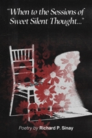 When to the Sessions of Sweet Silent Thought... 1965216188 Book Cover