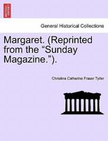 Margaret. (Reprinted from the "Sunday Magazine.").VOL.II 1240878397 Book Cover