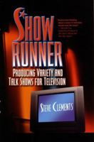 Show Runner: Producing Variety & Talk Shows For Television 1879505770 Book Cover