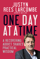 One Day at a Time: A recovering addict shares practical wisdom 0857217186 Book Cover