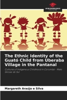 The Ethnic Identity of the Guató Child from Uberaba Village in the Pantanal 6208034647 Book Cover