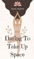 Daring To Take Up Space 9916763186 Book Cover