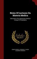 Notes Of Lectures On Materia Medica: Delivered In The Hahnemann Medical College Of Philadelphia 0353237868 Book Cover
