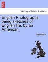 English Photographs, being sketches of English life, by an American. 1240927789 Book Cover