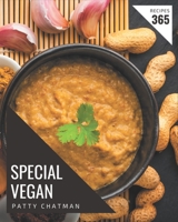 365 Special Vegan Recipes: A Vegan Cookbook You Will Love B08QBS1VLV Book Cover