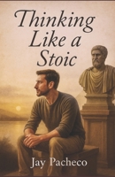 Thinking Like a Stoic 8294011940 Book Cover