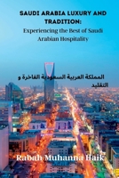 Saudi Arabia Luxury and Tradition:: Experiencing the Best of Saudi Arabian Hospitality B0C52D3ZZ4 Book Cover