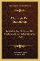 Chirurgie Der Mundhohle: Leitfaden Fur Mediziner Und Studierende Der Zahnheilkunde (1906) 1168418534 Book Cover