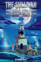 THE SULLIVAN DETECTIVE AGENCY: DOUBLE TROUBLE THE SEASON OF THE WITCH (PART-VI) 1970630582 Book Cover