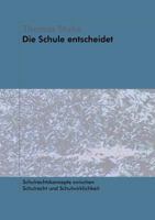 Die Schule entscheidet - Schulrechtskonzepte zwischen Schulrecht und Schulwirklichkeit 3831122105 Book Cover