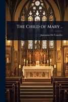 The Child of Mary .. 1024022110 Book Cover