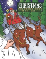 Christmas Coloring Book For Kids Aged 4 - 8: Color Through 30 Fun Pages Of Reindeers, Santas, Elves and more. A Great Gift Or Stocking Filler For Chil B08M8PK44H Book Cover