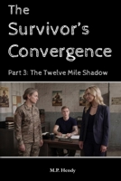 The Survivor's Convergence Part 3:: The Twelve-Mile Shadow (The Survivor's Regression) B0H7QJNRR5 Book Cover