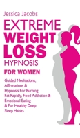 Extreme Weight Loss Hypnosis For Women: Guided Meditations, Affirmations & Hypnosis For Burning Fat Rapidly, Food Addiction & Emotional Eating & For Healthy Deep Sleep Habits 1801348219 Book Cover