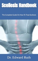 Scoliosis Handbook: The Complete Guide On How To Treat Scoliosis B09JJ9CPXG Book Cover