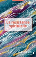 La résistance spirituelle (French Edition) 2343202753 Book Cover