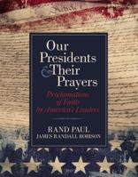 RAND PAUL signed "Our Presidents & Their Prayers: Proclamations of Faith by America's Leaders" Hardcover Book FIRST EDITION 1455535737 Book Cover
