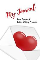 My Journal. Love Quotes and Letter Writing Prompts for Reflections 1542717280 Book Cover