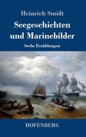 Seegeschichten und Marinebilder: Sechs Erzählungen 3743740354 Book Cover