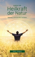 Zurück zur Heilkraft der Natur: Selbsthilfe zu mehr Gesundheit und Vitalität 3755707594 Book Cover