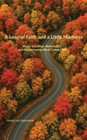 A Leap of Faith and a Little Madness 1049247833 Book Cover