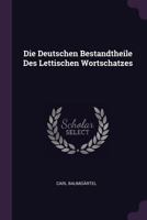 Die Deutschen Bestandtheile Des Lettischen Wortschatzes 1378435001 Book Cover