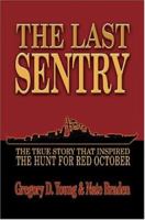 The Last Sentry: The True Story that Inspired The Hunt for Red October 1591149924 Book Cover