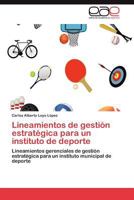 Lineamientos de Gestion Estrategica Para Un Instituto de DePorte 3659033200 Book Cover