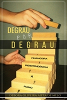 Degrau Por Degrau Rumo À Independência Financeira B0BJYJQQSG Book Cover