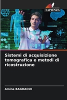 Sistemi di acquisizione tomografica e metodi di ricostruzione (Italian Edition) 6208975352 Book Cover
