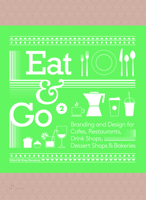 Eat & Go 2: Branding and Design for Cafés, Restaurants, Drink Shops, Dessert Shops & Bakeries 8417656618 Book Cover