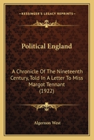Political England: A Chronicle of the Nineteenth Century, Told in a Letter to Miss. Margot Tennant 1164057952 Book Cover