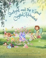 Starlight and the Great Crystal Adventure 1763559882 Book Cover