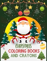 Christmas Coloring Books And Crayons: Christmas Coloring Books For Adults, Christmas Coloring Books And Crayons. 50 Page 8.5x 11 1708413170 Book Cover