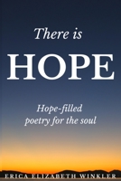 There Is Hope: Hope-Filled Poetry For The Soul B084NXY65N Book Cover