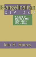 Evangelicalism Divided: A Record of Crucial Change in the Years 1950 to 2000 0851517838 Book Cover