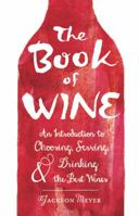 The Book of Wine: An Introduction to Choosing, Serving, and Drinking the Best Wines 1440584575 Book Cover