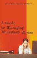 A Guide to Managing Workplace Stress 1581129424 Book Cover