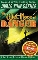 The Wet Nose of Danger 1502592703 Book Cover
