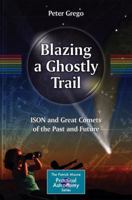 Blazing a Ghostly Trail: ISON and Great Comets of the Past and Future 3319017748 Book Cover