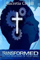 Be Transformed By The Renewing Of Your Mind 1790480736 Book Cover